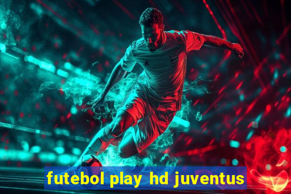 futebol play hd juventus